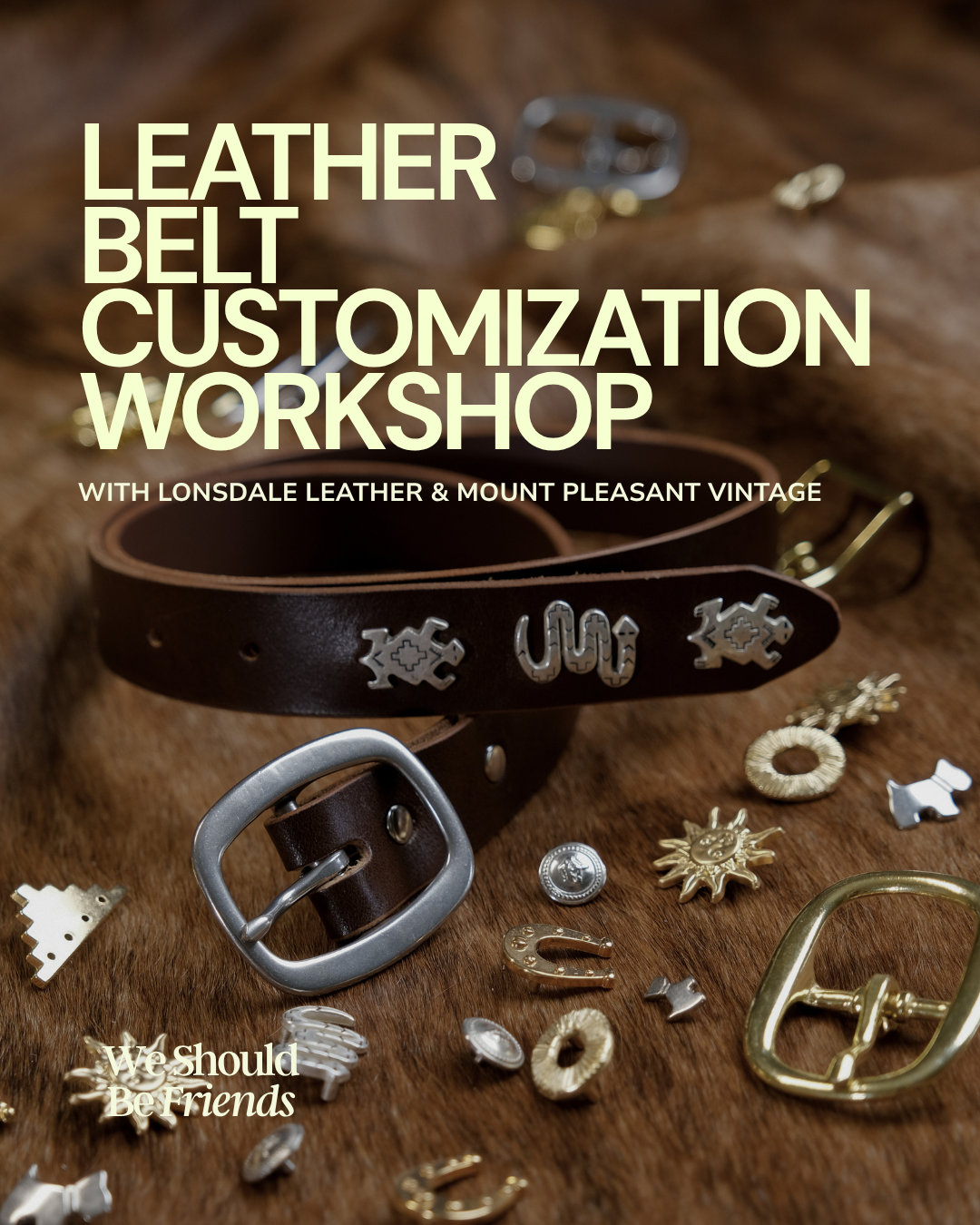 November 8 - Belt Workshop Collab w/ We Should Be Friends